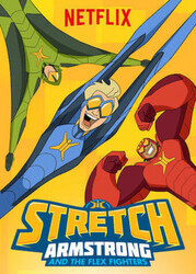 Стретч Армстронг / Stretch Armstrong & the Flex Fighters